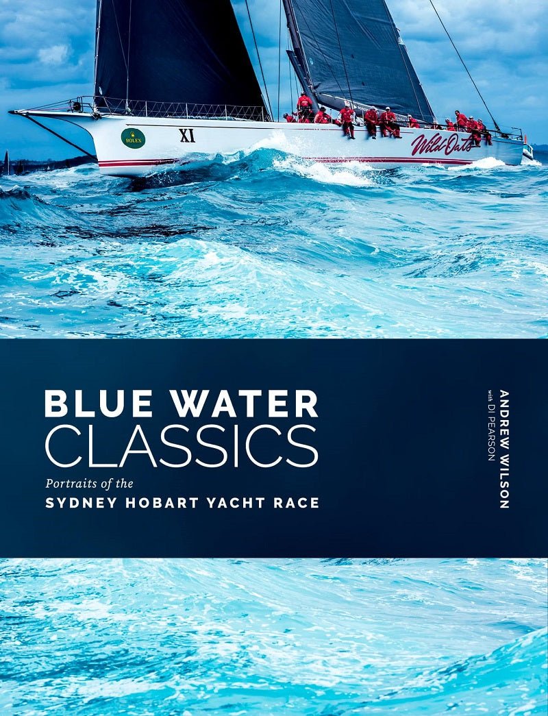 Blue Water Classics: Portraits of the Sydney Hobart Yacht Race - Pure Apotheca
