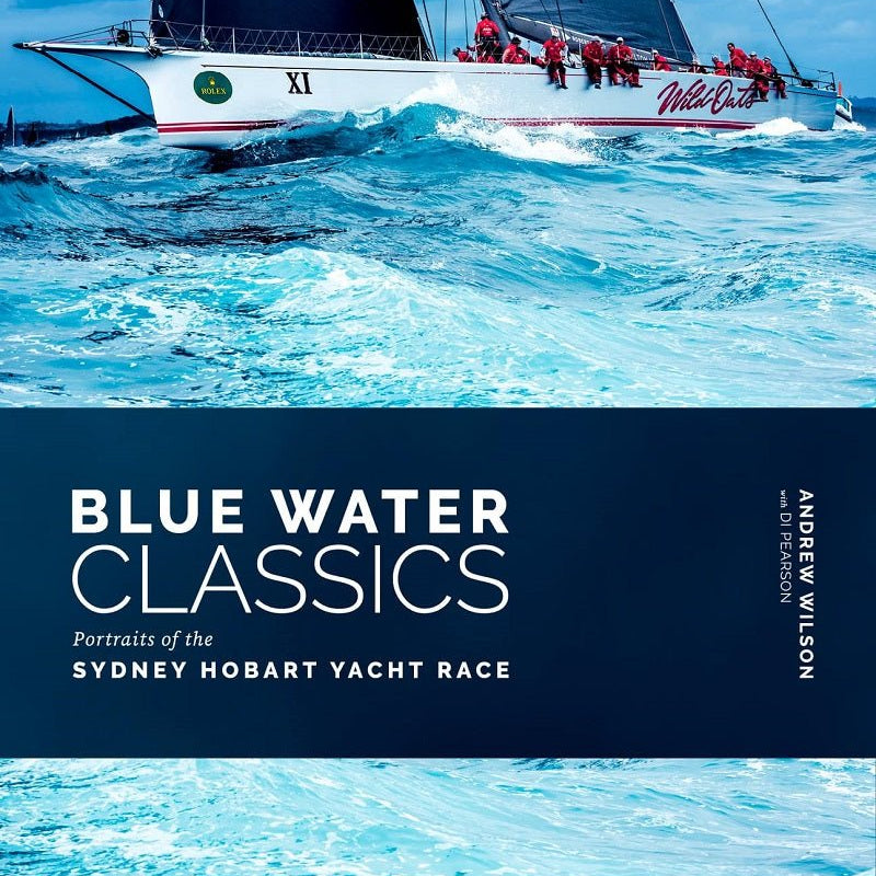 Blue Water Classics: Portraits of the Sydney Hobart Yacht Race - Pure Apotheca