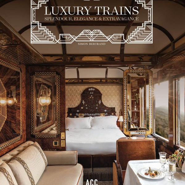 Luxury Trains: Splendour, Elegance & Extravagance - Pure Apotheca