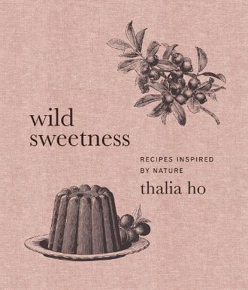Wild Sweetness: Recipes Inspired by Nature - Pure Apotheca