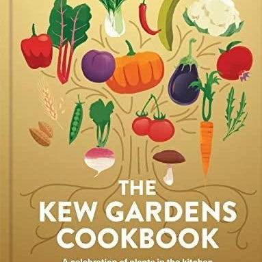 The Kew Gardens Cookbook: A Celebration of Plants in The Kitchen - Pure Apotheca